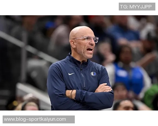 基德坦言球队健康问题严重缺乏连贯性只能拼凑阵容应对挑战